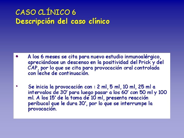 CASO CLÍNICO 6 Descripción del caso clínico • A los 6 meses se cita