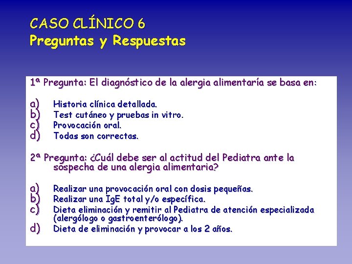 CASO CLÍNICO 6 Preguntas y Respuestas 1ª Pregunta: El diagnóstico de la alergia alimentaría