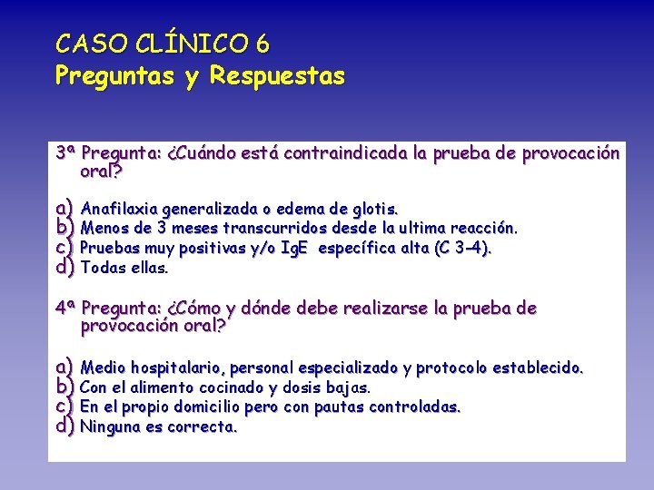 CASO CLÍNICO 6 Preguntas y Respuestas 3ª Pregunta: ¿Cuándo está contraindicada la prueba de