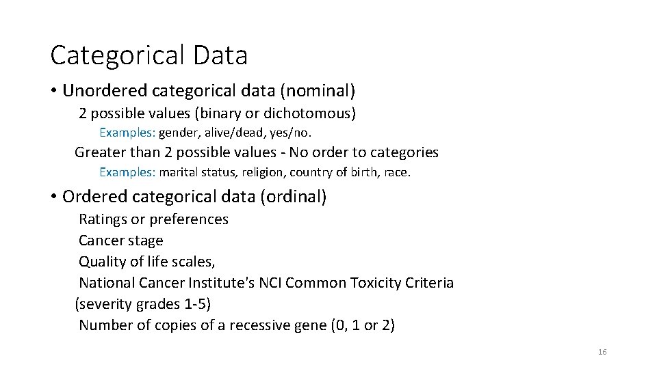 Categorical Data • Unordered categorical data (nominal) 2 possible values (binary or dichotomous) Examples: Categorical Data • Unordered categorical data (nominal) 2 possible values (binary or dichotomous) Examples: