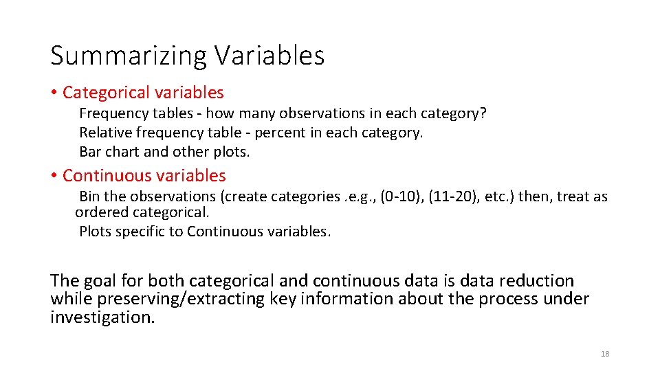 Summarizing Variables • Categorical variables Frequency tables - how many observations in each category? Summarizing Variables • Categorical variables Frequency tables - how many observations in each category?