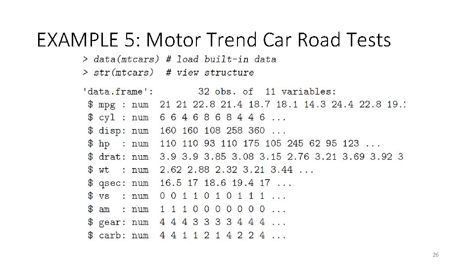 EXAMPLE 5: Motor Trend Car Road Tests 26 EXAMPLE 5: Motor Trend Car Road Tests 26