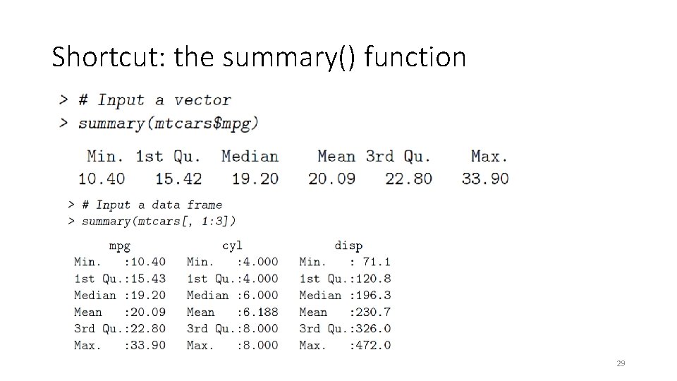 Shortcut: the summary() function 29 Shortcut: the summary() function 29