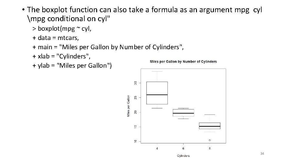 • The boxplot function can also take a formula as an argument mpg • The boxplot function can also take a formula as an argument mpg