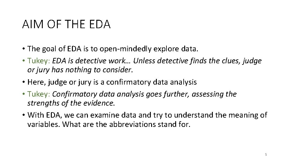 AIM OF THE EDA • The goal of EDA is to open-mindedly explore data. AIM OF THE EDA • The goal of EDA is to open-mindedly explore data.