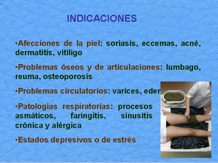 INDICACIONES • Afecciones de la piel: soriasis, eccemas, acné, dermatitis, vitíligo • Problemas óseos