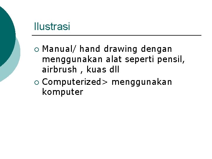 Ilustrasi Manual/ hand drawing dengan menggunakan alat seperti pensil, airbrush , kuas dll ¡