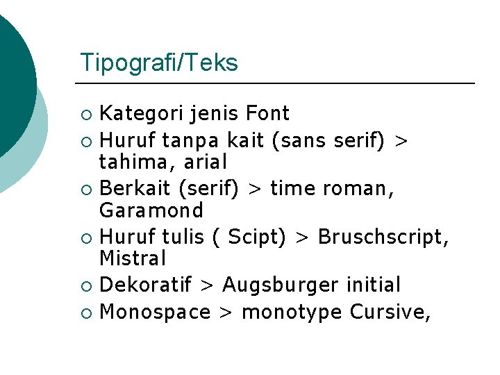 Tipografi/Teks Kategori jenis Font ¡ Huruf tanpa kait (sans serif) > tahima, arial ¡