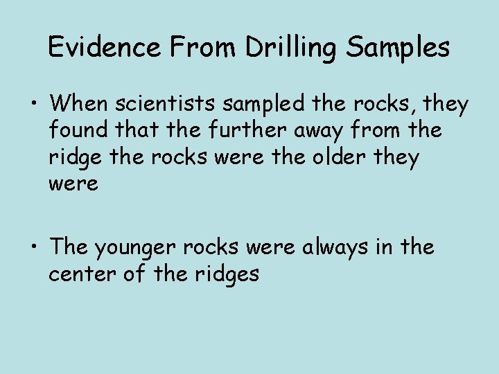 Evidence From Drilling Samples • When scientists sampled the rocks, they found that the