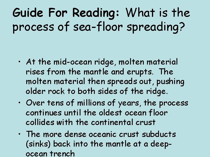 Guide For Reading: What is the process of sea-floor spreading? • At the mid-ocean