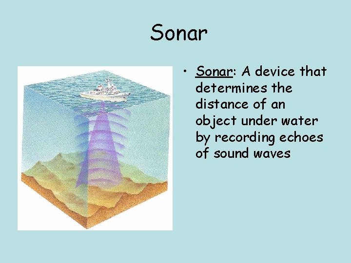 Sonar • Sonar: A device that determines the distance of an object under water