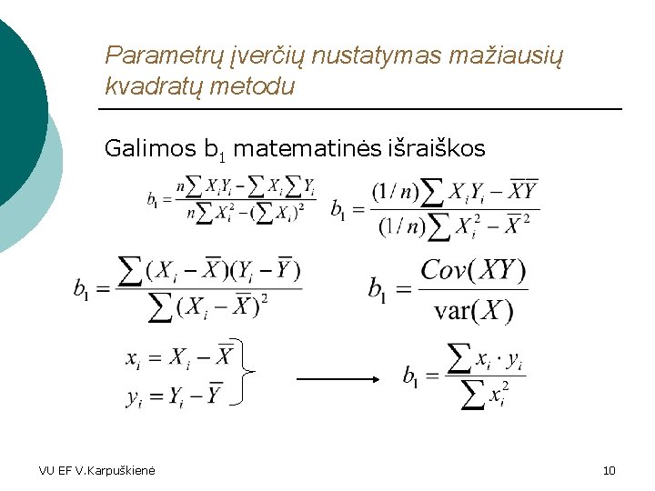 Parametrų įverčių nustatymas mažiausių kvadratų metodu Galimos b 1 matematinės išraiškos Įrodymas auditorijoje VU