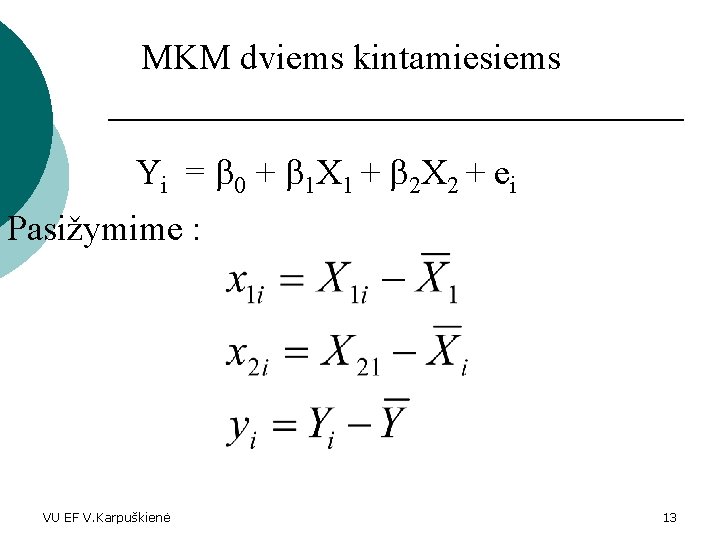 MKM dviems kintamiesiems Yi = 0 + 1 X 1 + 2 X 2