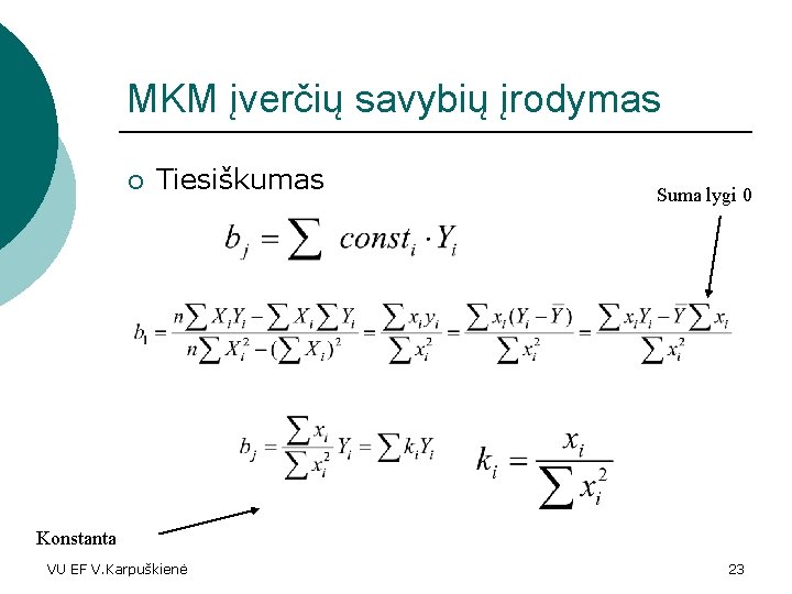 MKM įverčių savybių įrodymas ¡ Tiesiškumas Suma lygi 0 Konstanta VU EF V. Karpuškienė MKM įverčių savybių įrodymas ¡ Tiesiškumas Suma lygi 0 Konstanta VU EF V. Karpuškienė