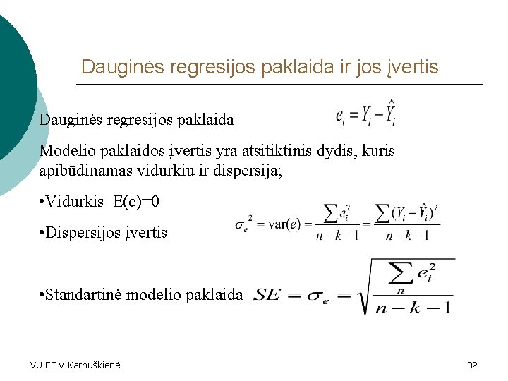 Dauginės regresijos paklaida ir jos įvertis Dauginės regresijos paklaida Modelio paklaidos įvertis yra atsitiktinis