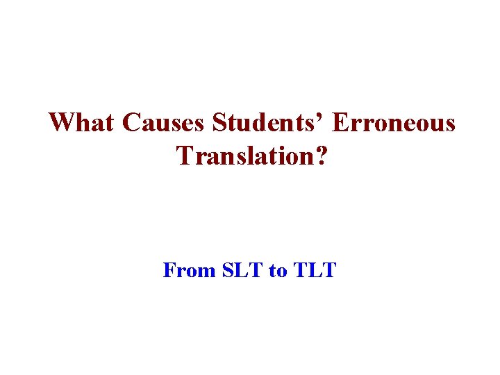 What Causes Students’ Erroneous Translation? From SLT to TLT 