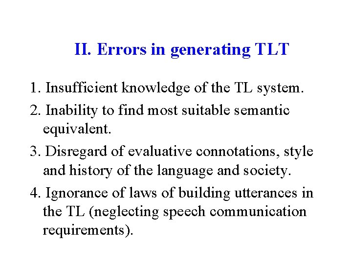 II. Errors in generating TLT 1. Insufficient knowledge of the TL system. 2. Inability