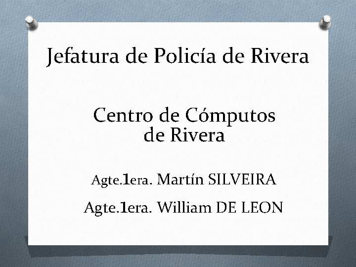 Jefatura de Policía de Rivera Centro de Cómputos de Rivera 1 Agte. 1 era.