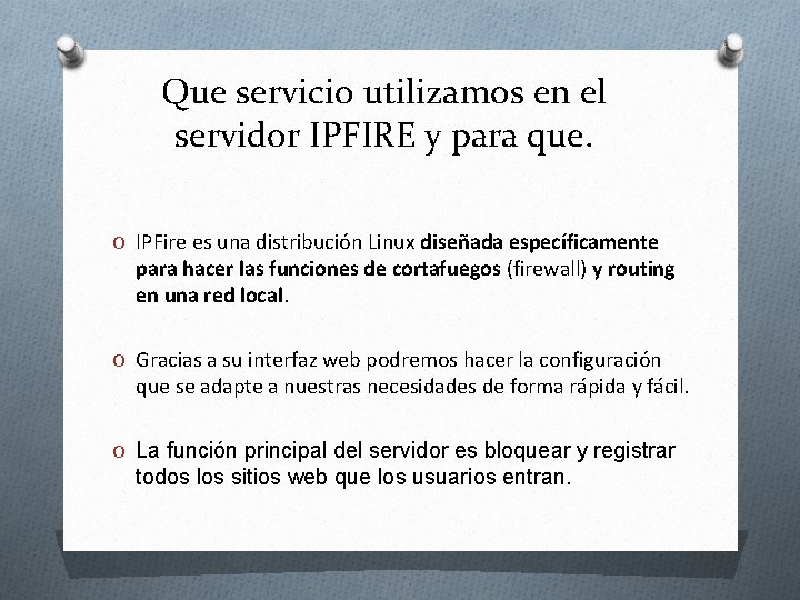 Que servicio utilizamos en el servidor IPFIRE y para que. O IPFire es una