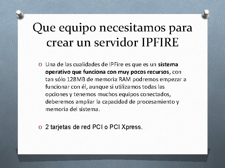 Que equipo necesitamos para crear un servidor IPFIRE O Una de las cualidades de