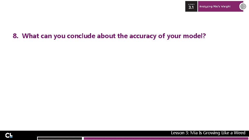 8. What can you conclude about the accuracy of your model? Lesson 3: Mia 8. What can you conclude about the accuracy of your model? Lesson 3: Mia