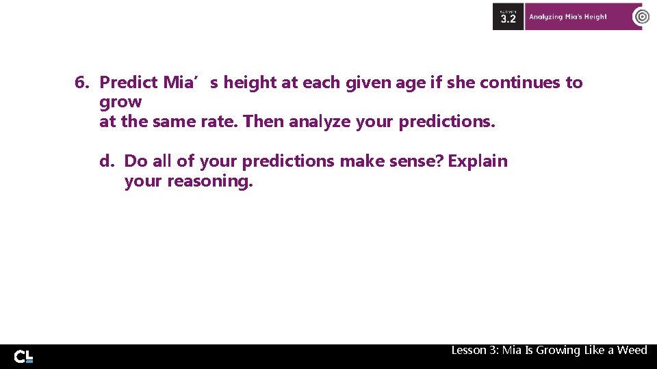 6. Predict Mia’s height at each given age if she continues to grow at 6. Predict Mia’s height at each given age if she continues to grow at