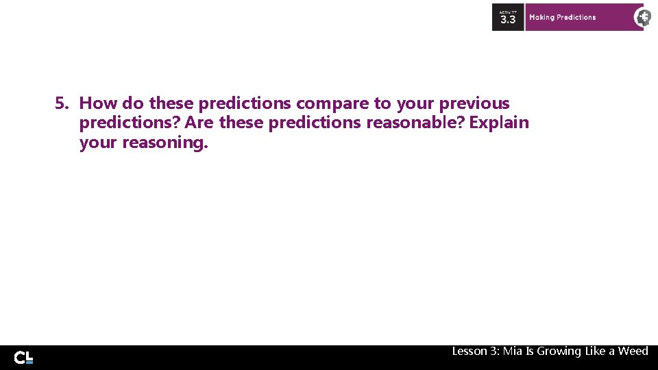 5. How do these predictions compare to your previous predictions? Are these predictions reasonable? 5. How do these predictions compare to your previous predictions? Are these predictions reasonable?
