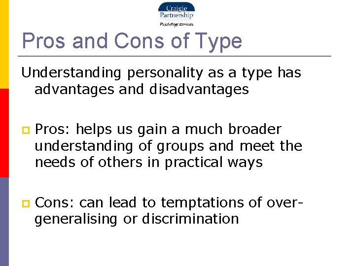 Pros and Cons of Type Understanding personality as a type has advantages and disadvantages