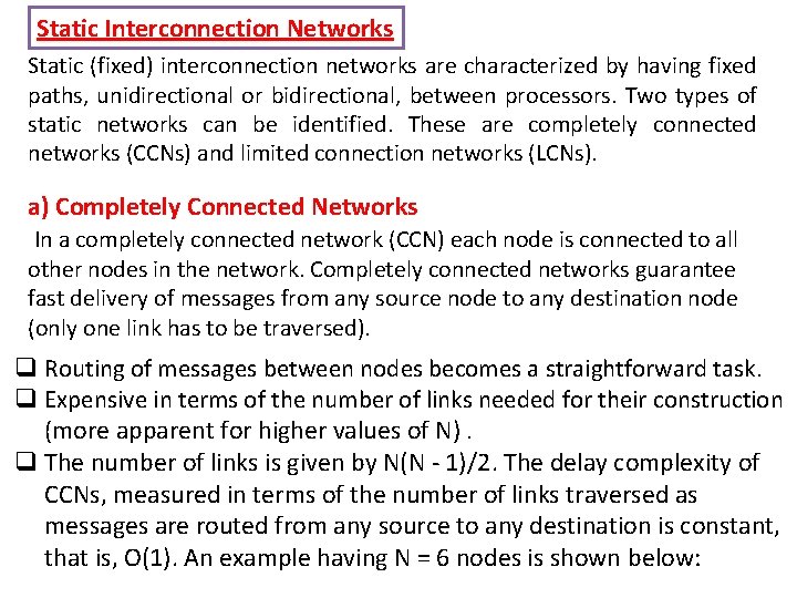 Static Interconnection Networks Static (fixed) interconnection networks are characterized by having fixed paths, unidirectional
