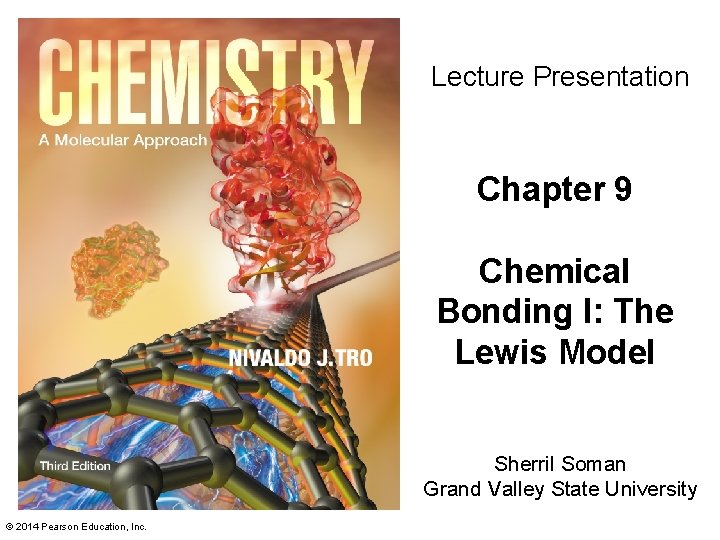 Lecture Presentation Chapter 9 Chemical Bonding I: The Lewis Model Sherril Soman Grand Valley