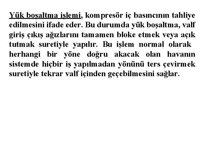 Yük boşaltma işlemi, kompresör iç basıncının tahliye edilmesini ifade eder. Bu durumda yük boşaltma,