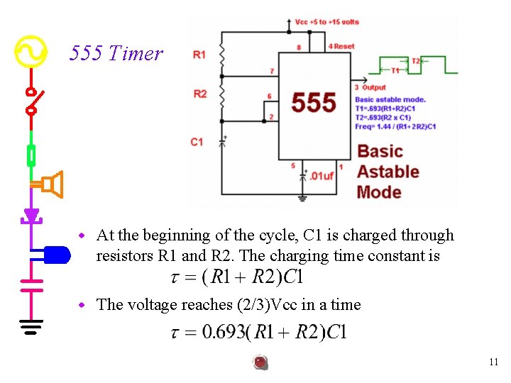 555 Timer w At the beginning of the cycle, C 1 is charged through