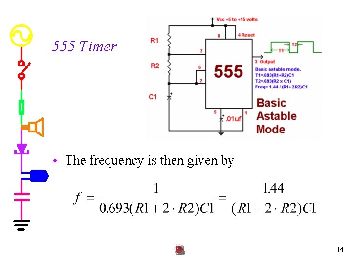 555 Timer w The frequency is then given by 14 