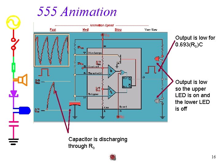 555 Animation Output is low for 0. 693(Rb)C Output is low so the upper
