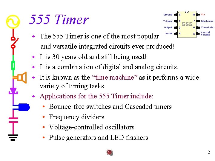 555 Timer w w w The 555 Timer is one of the most popular