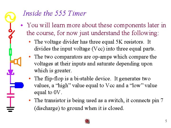 Inside the 555 Timer w You will learn more about these components later in