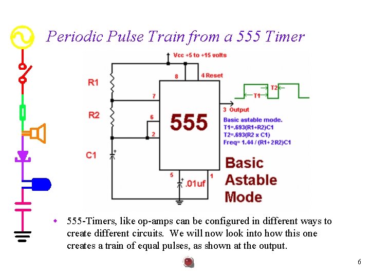 Periodic Pulse Train from a 555 Timer w 555 -Timers, like op-amps can be