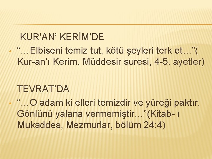  • • KUR’AN’ KERİM’DE “…Elbiseni temiz tut, kötü şeyleri terk et…”( Kur-an’ı Kerim,