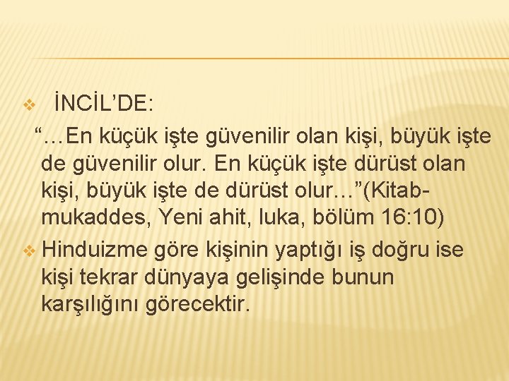 İNCİL’DE: “…En küçük işte güvenilir olan kişi, büyük işte de güvenilir olur. En küçük