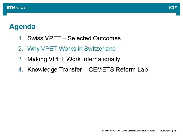 Agenda 1. Swiss VPET – Selected Outcomes 2. Why VPET Works in Switzerland 3. Agenda 1. Swiss VPET – Selected Outcomes 2. Why VPET Works in Switzerland 3.