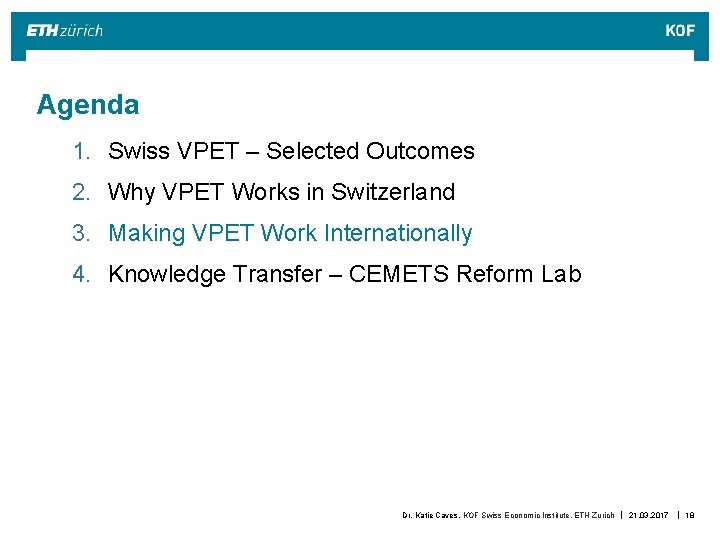 Agenda 1. Swiss VPET – Selected Outcomes 2. Why VPET Works in Switzerland 3. Agenda 1. Swiss VPET – Selected Outcomes 2. Why VPET Works in Switzerland 3.