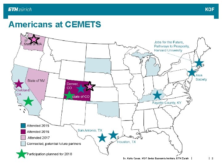 Americans at CEMETS Attended 2017 Participation planned for 2018 Dr. Katie Caves, KOF Swiss Americans at CEMETS Attended 2017 Participation planned for 2018 Dr. Katie Caves, KOF Swiss