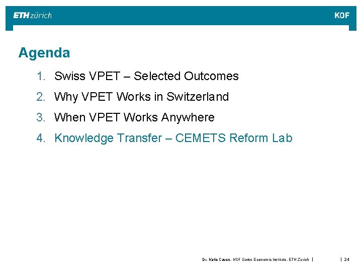 Agenda 1. Swiss VPET – Selected Outcomes 2. Why VPET Works in Switzerland 3. Agenda 1. Swiss VPET – Selected Outcomes 2. Why VPET Works in Switzerland 3.