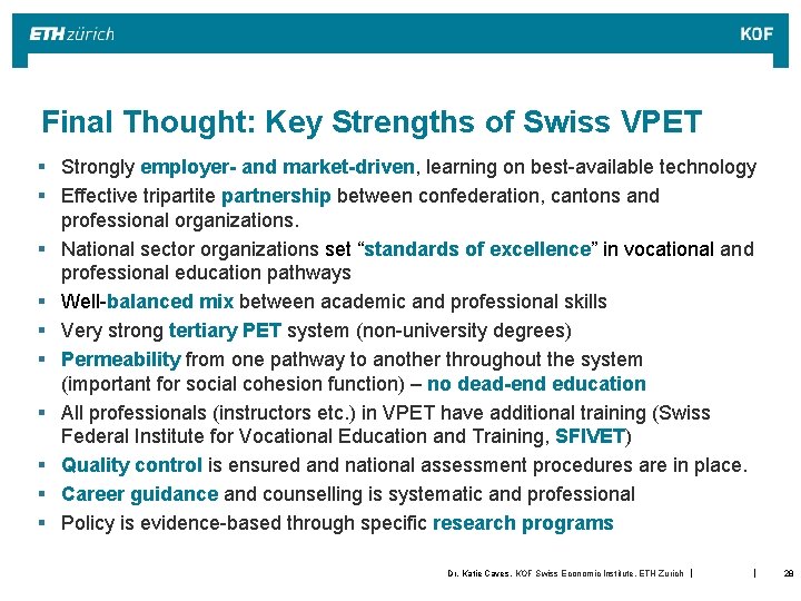 Final Thought: Key Strengths of Swiss VPET § Strongly employer- and market-driven, learning on Final Thought: Key Strengths of Swiss VPET § Strongly employer- and market-driven, learning on