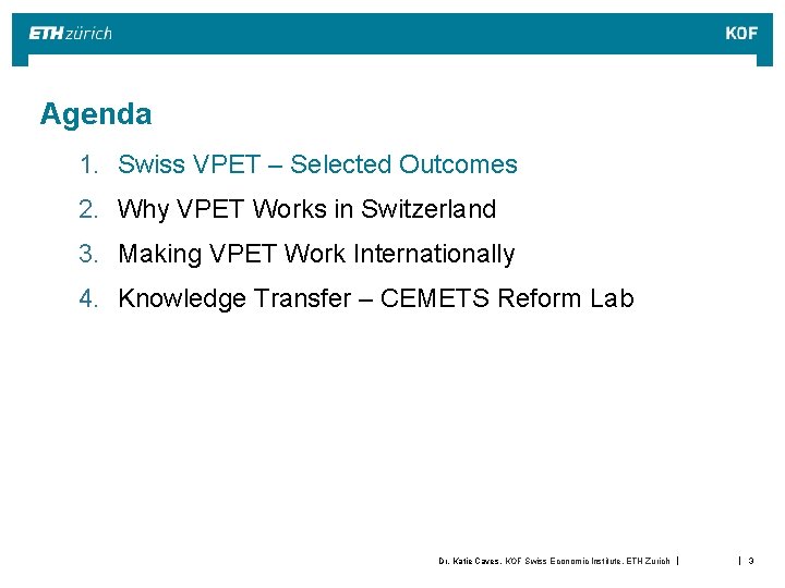 Agenda 1. Swiss VPET – Selected Outcomes 2. Why VPET Works in Switzerland 3. Agenda 1. Swiss VPET – Selected Outcomes 2. Why VPET Works in Switzerland 3.
