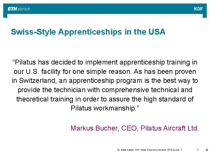Swiss-Style Apprenticeships in the USA “Pilatus has decided to implement apprenticeship training in our Swiss-Style Apprenticeships in the USA “Pilatus has decided to implement apprenticeship training in our