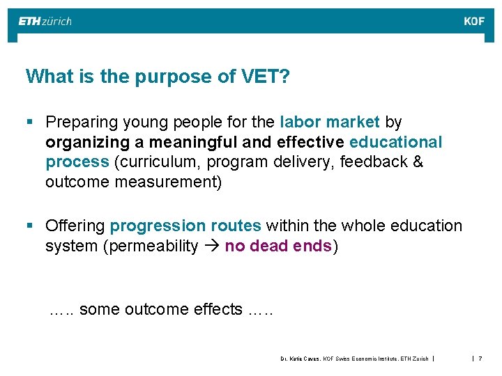 What is the purpose of VET? § Preparing young people for the labor market What is the purpose of VET? § Preparing young people for the labor market