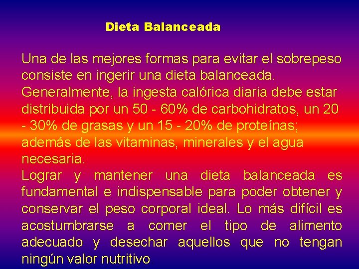 Dieta Balanceada Una de las mejores formas para evitar el sobrepeso consiste en ingerir