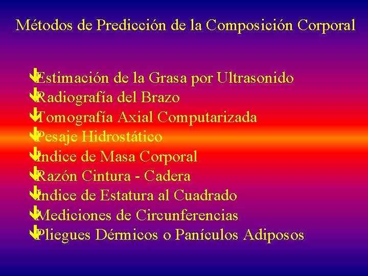 Métodos de Predicción de la Composición Corporal êEstimación de la Grasa por Ultrasonido êRadiografía