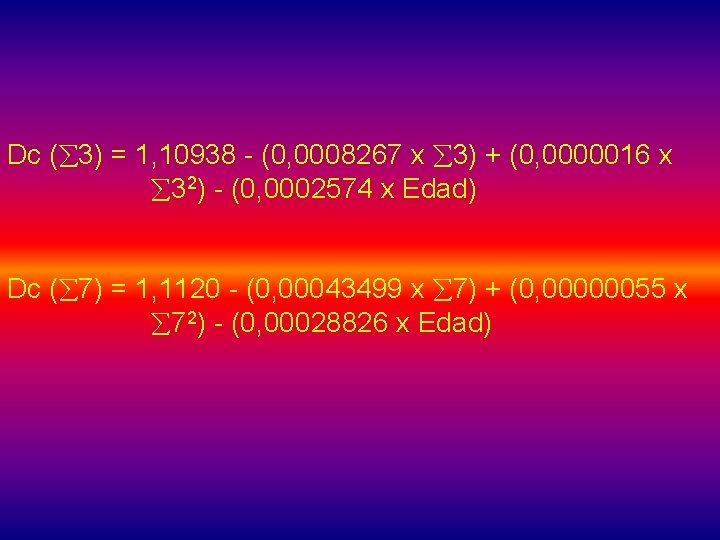 Dc ( 3) = 1, 10938 - (0, 0008267 x 3) + (0, 0000016